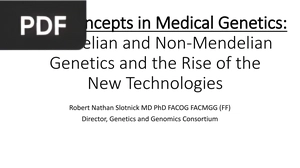 Basic Concepts in Medical Genetics: Mendelian and Non-Mendelian Genetics and the Rise of the New Technologies (Power Point Presentation)
