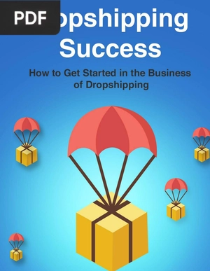 Dropshipping Success - How to Get Started in the Business of Dropshipping
