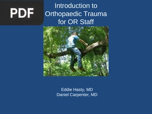 Introduction to Orthopaedic Trauma for OR Staff (Presentation)