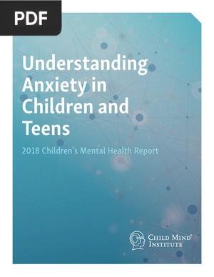 Understanding Anxiety in  Children and Teens