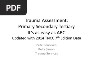 Trauma Assessment: Primary Secondary Tertiary It’s as Easy as ABC (Presentation)
