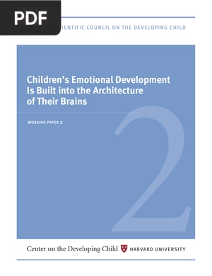 Children’s Emotional Development Is Built into the Architecture of Their Brains