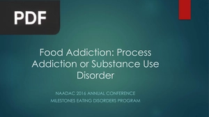 Food Addiction: Process Addiction or Substance Use Disorder (Presentation)