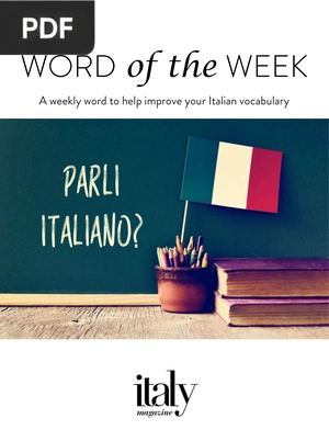 Word of the Week. A weekly word to help improve your Italian vocabulary