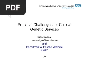 Practical Challenges for Clinical Genetic Services (Power Point Presentation)
