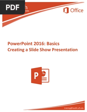 PowerPoint 2016 Basics Creating a Slide Show Presentation