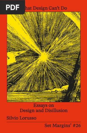 What Design Can’t Do - Essays on Design and Disillusion