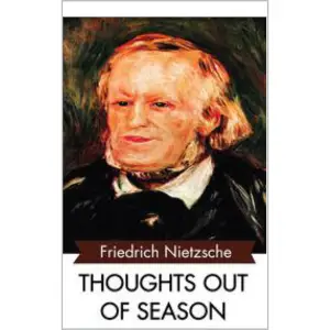 Thoughts Out of Season part I author Friedrich Nietzsche