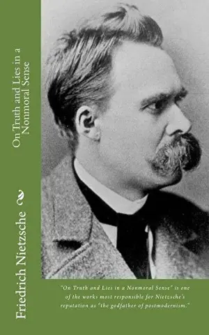 On Truth and Lies in a Nonmoral Sense author Friedrich Nietzsche
