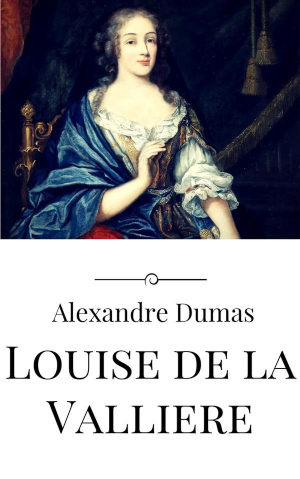 Louise De La Valliere author Alexandre Dumas