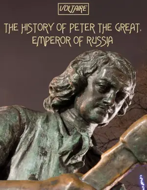 The History of Peter the Great Emperor of Russia author Voltaire