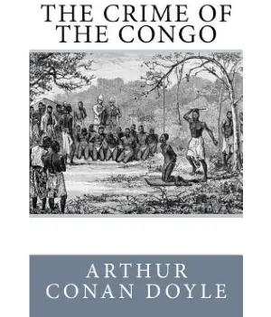 The Crime of the Congo author Sir Arthur Conan Doyle