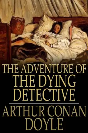 The Adventure of the Dying Detective author Sir Arthur Conan Doyle