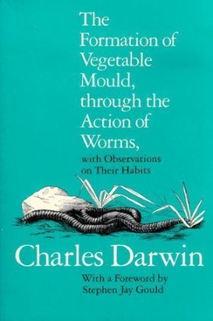 The Formation of Vegetable Mould through the action of worms with observations of their habits author Charles Darwin