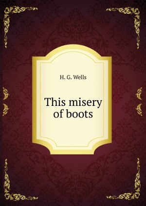 This Misery of Boots author H. G. Wells