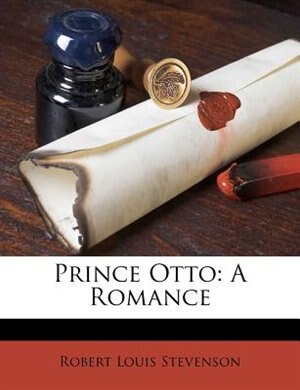 Prince Otto, a Romance author Robert Louis Stevenson