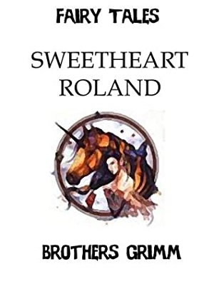 Sweetheart Roland author Brothers Grimm