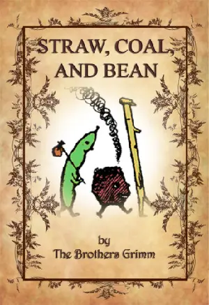 The Straw, the Coal, and the Bean author Brothers Grimm