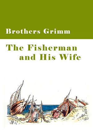 The Fisherman and His Wife author Brothers Grimm