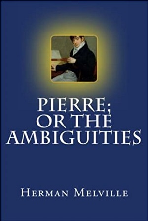 Pierre or The Ambiguities author Herman Melville