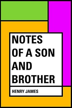 Notes of a Son and Brother author Henry James