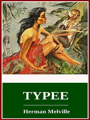 Typee a Romance of the South Seas author Herman Melville
