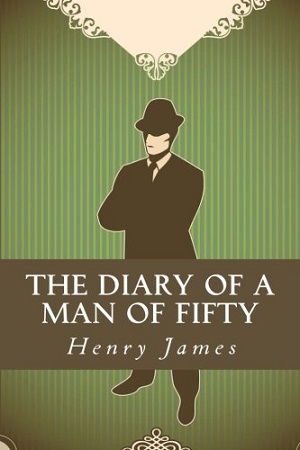 The Diary of a Man of Fifty author Henry James