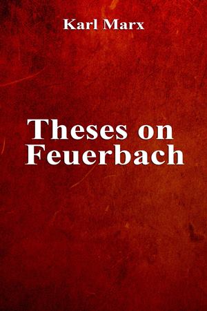 Theses on Feuerbach author Karl Marx