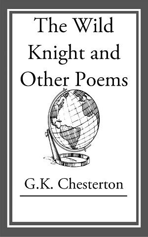 The Wild Knight and Other Poems author G. K. Chesterton