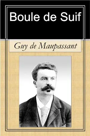 Boule de Suif and Other Stories author Guy de Maupassant