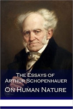 The Essays of Arthur Schopenhauer on Human Nature author Arthur Schopenhauer