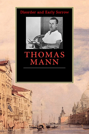 Disorder and Early Sorrow author Thomas Mann