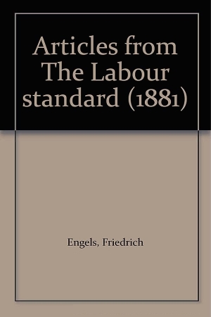 Articles from the Labour Standard author Friedrich Engels