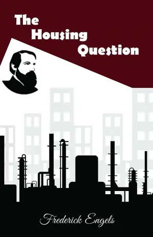 The Housing Question author Friedrich Engels