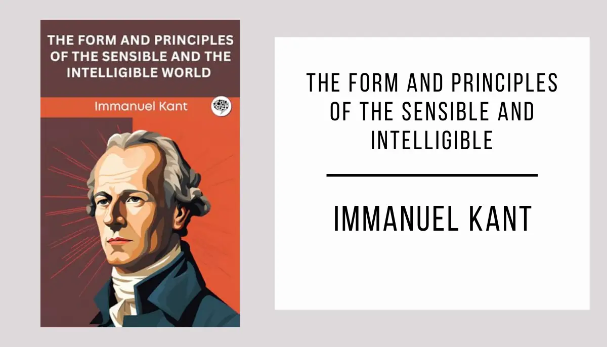 The Form and Principles of the Sensible and Intelligible autor Immanuel Kant