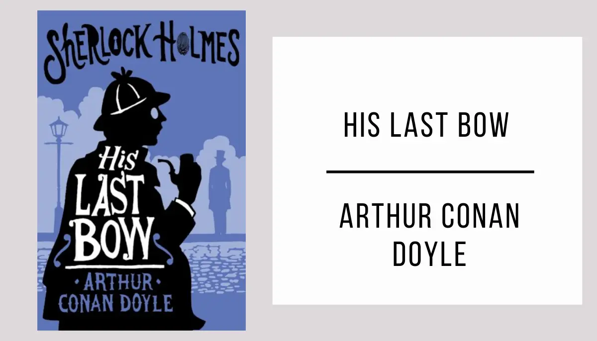 His Last Bow autor Arthur Conan Doyle