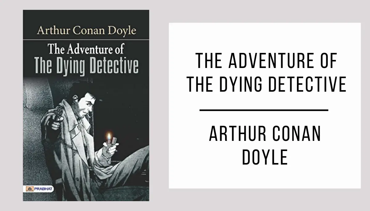 The Adventure of the Dying Detective autor Arthur Conan Doyle