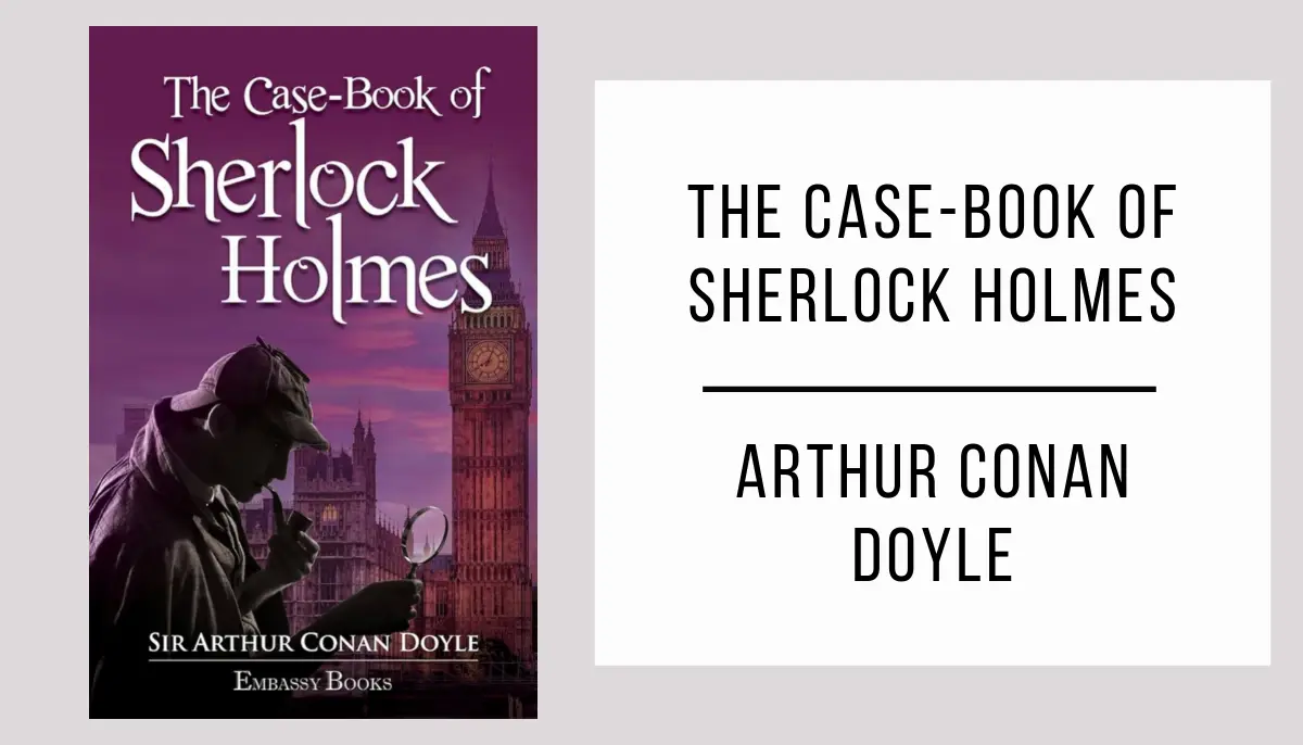 The Case-Book of Sherlock Holmes autor Arthur Conan Doyle