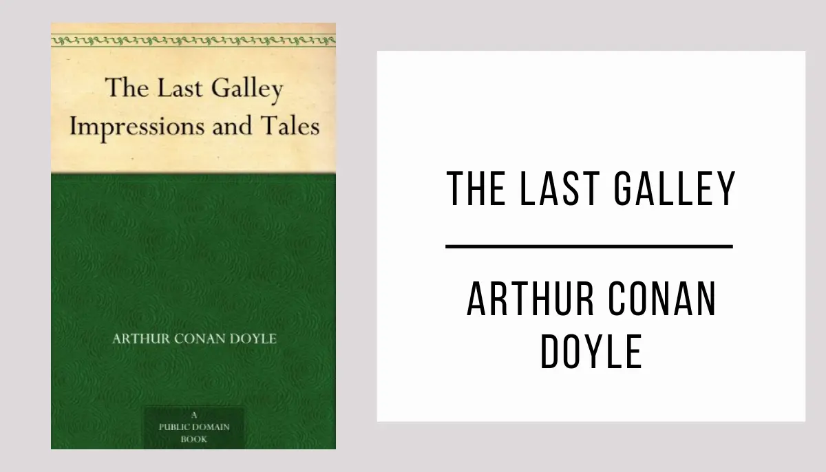 The Last Galley autor Arthur Conan Doyle