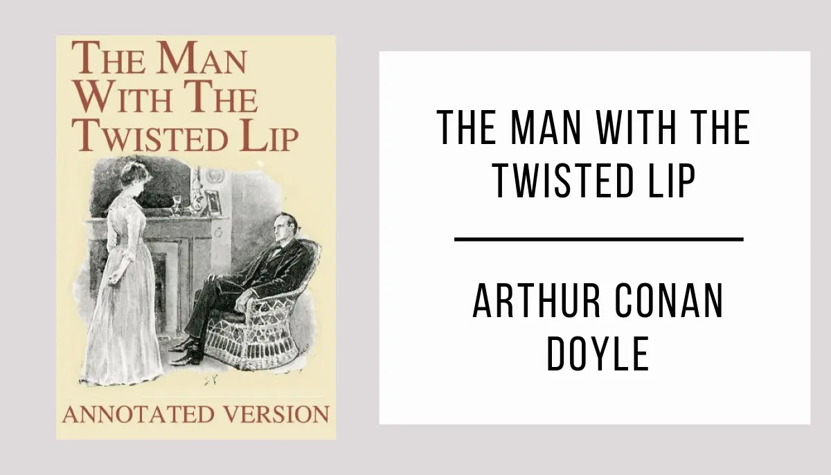 The Man with the Twisted Lip autor Arthur Conan Doyle