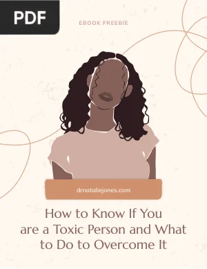 How to Know If You are a Toxic Person and What to Do to Overcome It